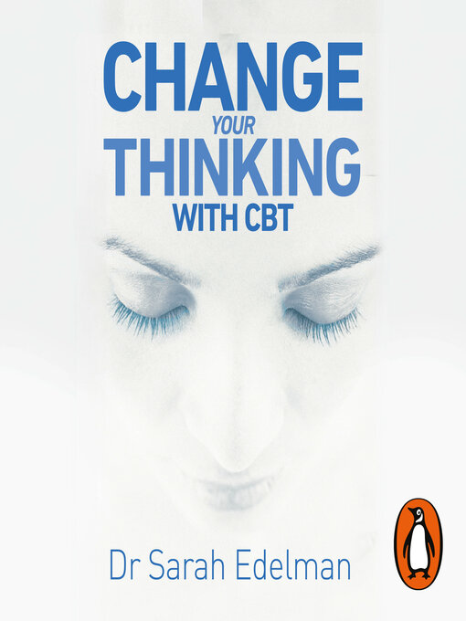 Title details for Change Your Thinking with CBT by Dr Sarah Edelman - Available